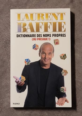 Dictionnaire des noms propres (ou presque !) Laurent Baffie