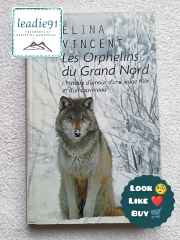 livre Les Orphelins du Grand Nord L'histoire d'amour d'une jeune fille et d'un louveteau
