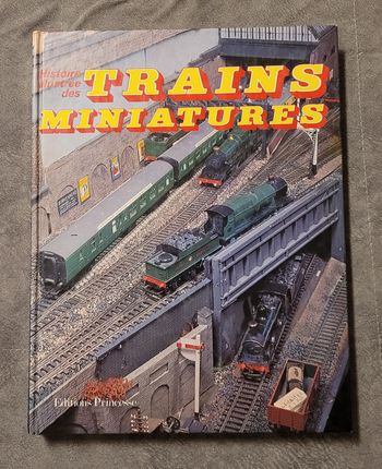 Histoire illustrée des trains miniatures Levy Allen Whitehouse Patrick