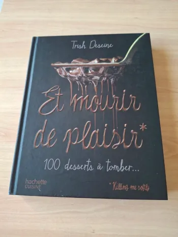Livre Et mourir de plaisir 100 desserts à tomber