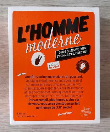 L'Homme moderne - guide de survie pour l'homme aujourd'hui plus sûr de vous