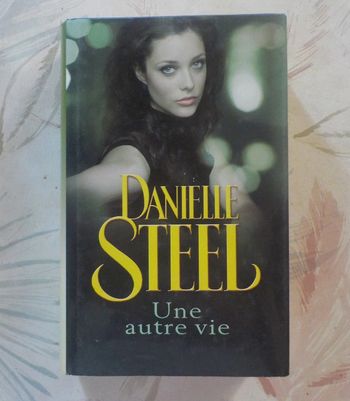 Une autre vie de Danielle Steel Ed. France Loisirs
