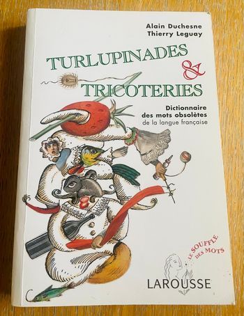 Turlupinades et tricoteries - dictionnaire des mots obsolètes