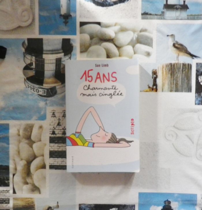 15 ans, charmante mais cinglée de Sue Limb Ed. Gallimard Scripto