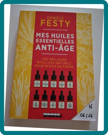 Mes huiles essentielles anti-âge – Danièle Festy | Boucliers naturels, conseils, état très bon
