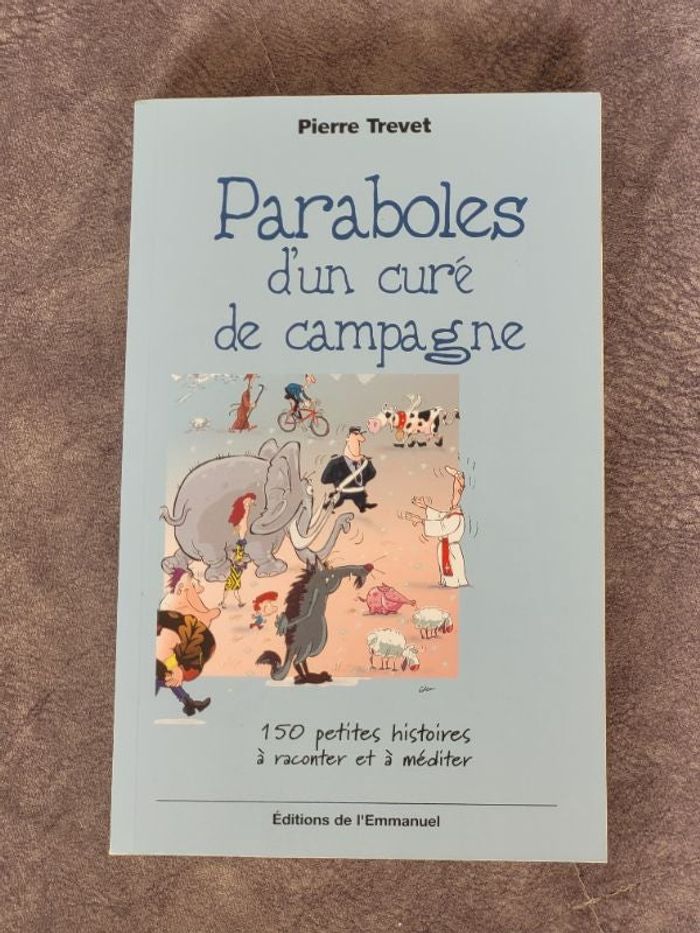 Paraboles d'un curé de campagne 150 Petites Histoires À Raconter Et À Méditer Par Pierre Trevet