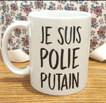 Mug "je suis polie putain" 
