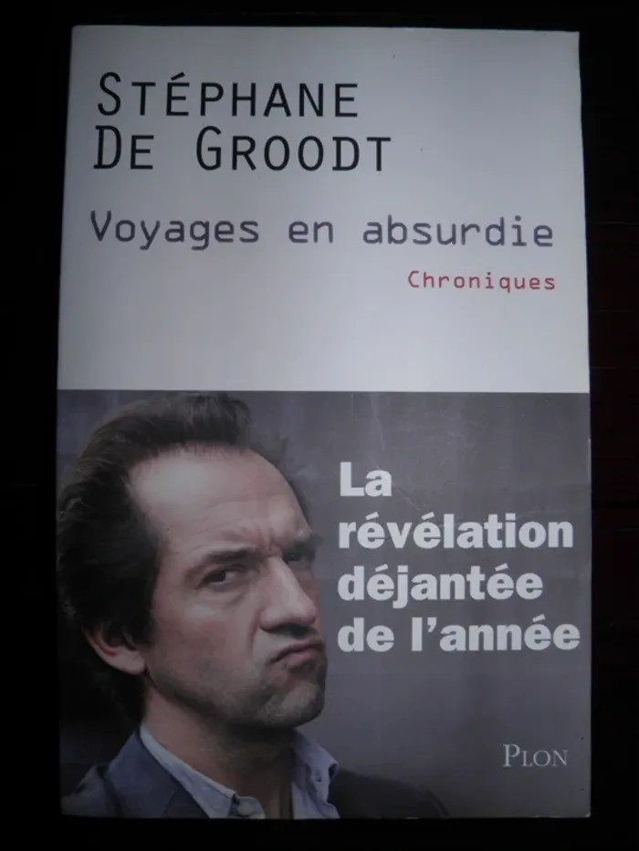 Roman Voyage en absurdie: Chroniques (Stéphane de Groodt) TBE