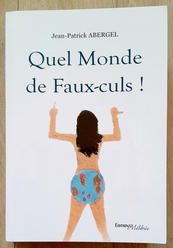 Jean-Patrick Abergel - Quel monde de faux-culs ! (société)