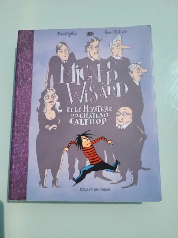 Roman enfant Mignus Wisard et le Mystère du Château Caltrop, bayard jeunesse