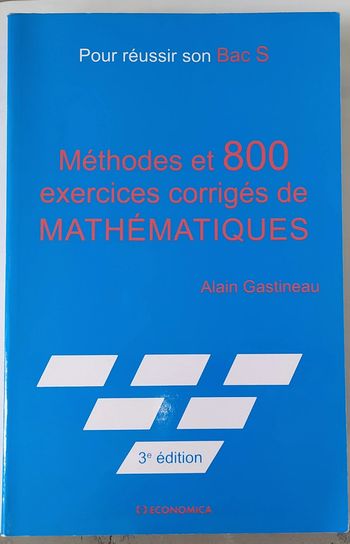 Méthodes et 800 exercices corrigés de mathématiques