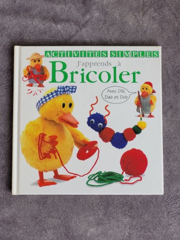 J'Apprends A Bricoler Avec Dib, Dab Et Dob