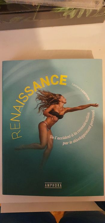 Renaissance .De l accident a la reconstruction par le developpement personnel