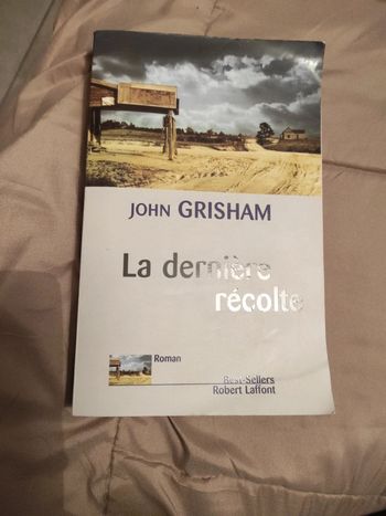 La dernière récolte . John Grisham