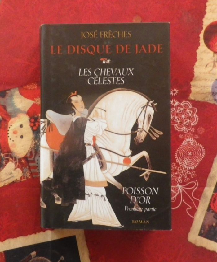 Le disque de jade Les chevaux célestes Poisson d'or Première partie de José Frèches