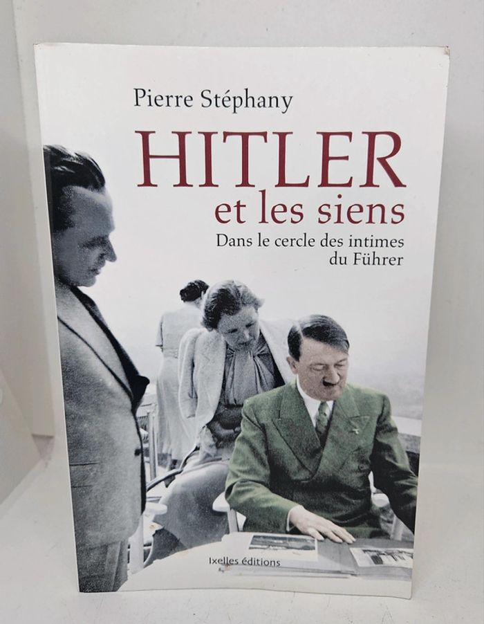 "Hitler et les siens. Dans le cercle des intimes du Führer", de Pierre Stéphany