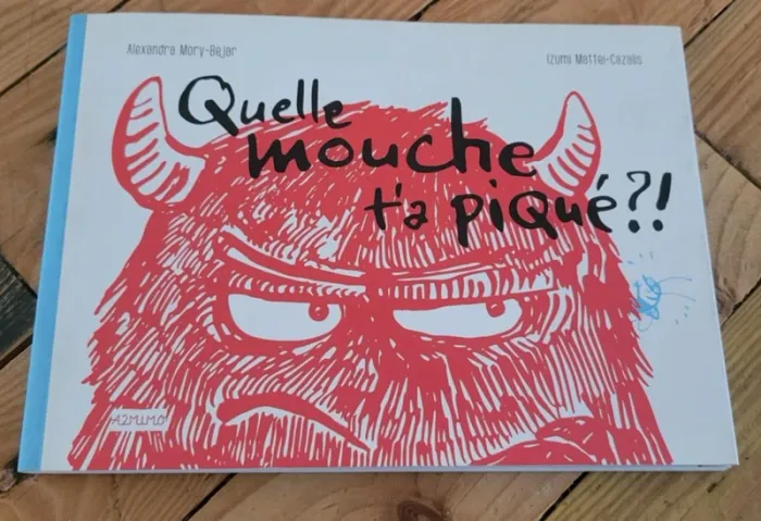 Quelle mouche t'a piqué ?!