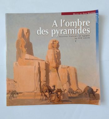 A l'ombre des pyramides - Peintres français en Egypte au XIXe siècle