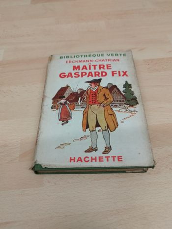 BIBLIOTHÈQUE VERTE

ERCKMANN-CHATRIAN

MAITRE GASPARD FIX

Jose themark

HACHETTE