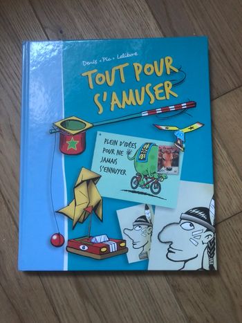 Tout pour s’amuser - Plein d’idées pour ne jamais s’ennuyer