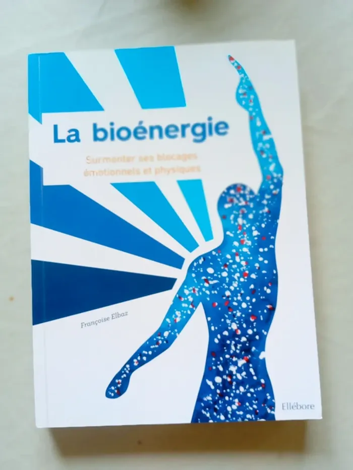 La Bioénergie - Surmonter ses blocages émotionnels et physiques - photo numéro 4
