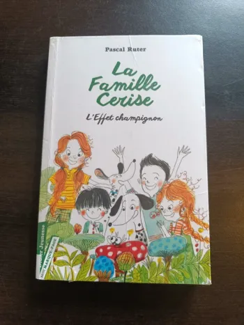 Livre LA FAMILLE CERISE: L'EFFET CHAMPIGNON - Pascal Ruter