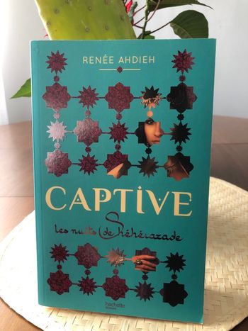 Captive - Les nuits de Shéhérazade - Renée Ahdieh 