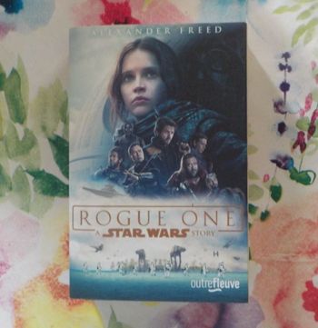 ROGUE ONE A Star Wars Story Ed. Outrefleuve