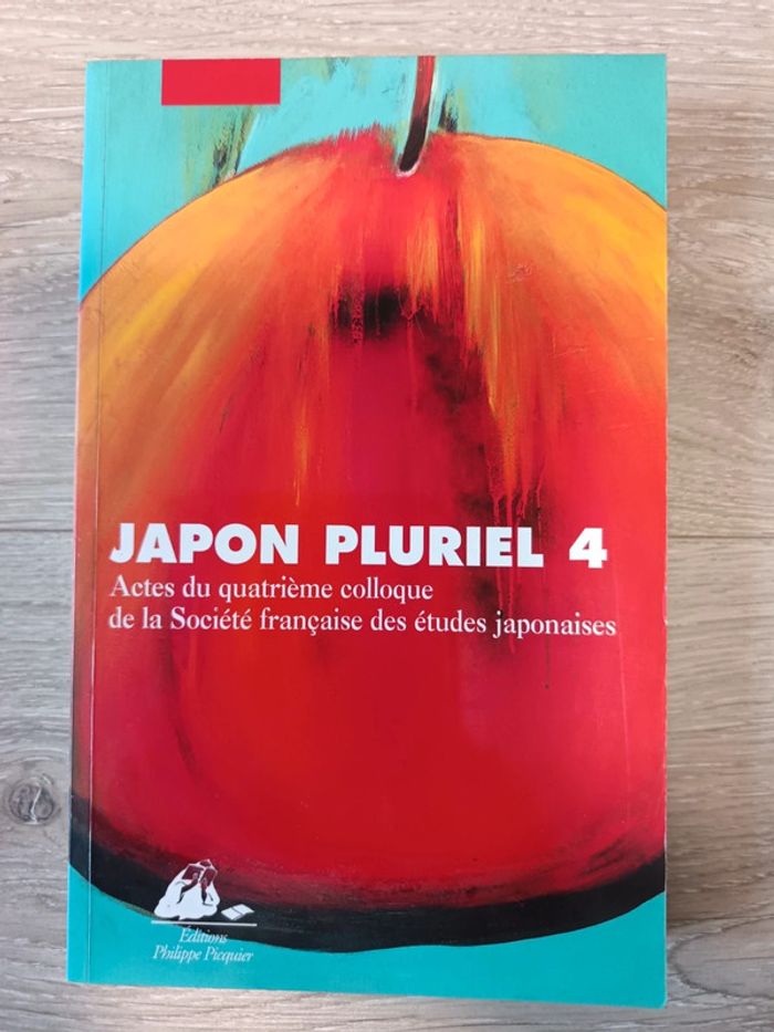 Japon Pluriel 4. Actes Du Quatrieme Colloque De La Societe Francaise Des Etudes Japonaises