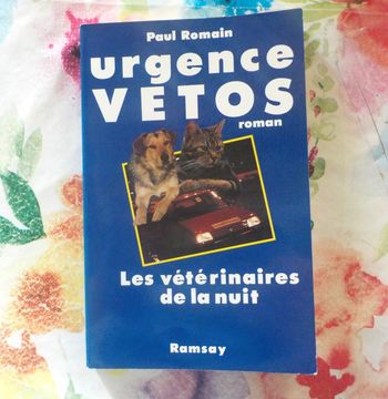URGENCE VETOS Les vétérinaires de la nuit de Paul ROMAIN Ed. Ramsay