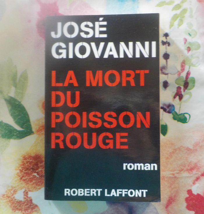 La mort du poisson rouge de José Giovanni Ed. Robert Laffont