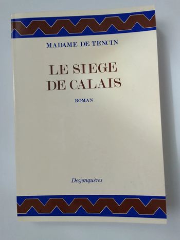 Madame de Tencin - Le siège de Calais