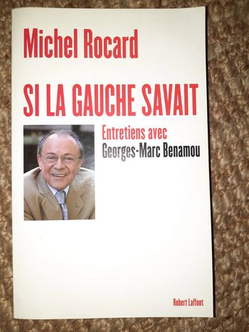 Michel Rocard , si la gauche savait.