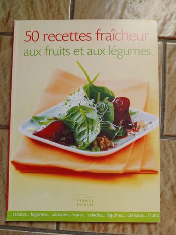 50 recettes fraîcheur aux fruits et aux légumes 