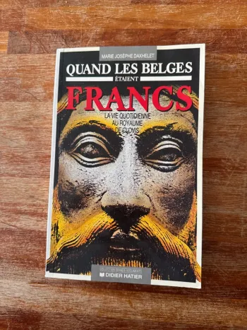 Livre quand les Belges étaient franc la vie quotidienne au royaume de Clovis