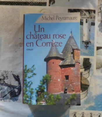 Un château rose en Corrèze de Michel Peyramaure Ed. France Loisirs