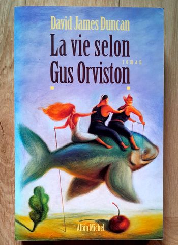 David James Duncan - la vie selon Gus Orviston