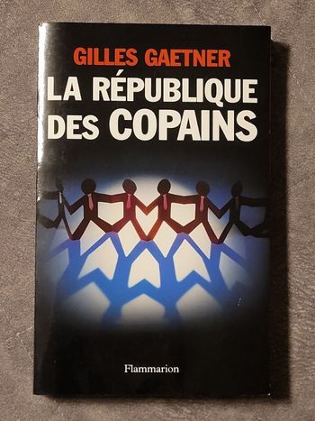 La République des copains Par Gilles Gaetner