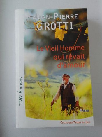 Jean-Pierre Grotti - Le vieil homme qui rêvait d'amour