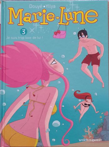 BD Marie-Lune tome 3 - je suis trop love de lui