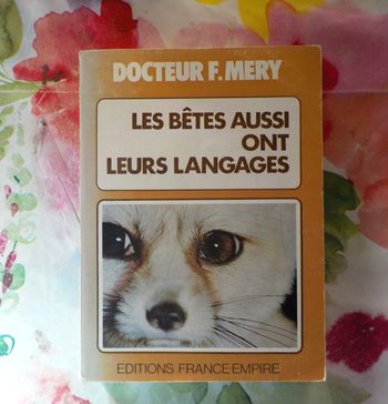 LES BETES AUSSI ONT LEURS LANGAGES par Dr. F. MERY