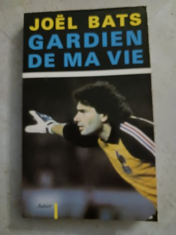 livre Joël Bats gardien de ma vie