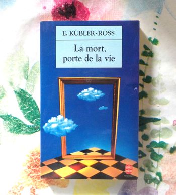 LA MORT, PORTE DE LA VIE par E. KUBLER-ROSS Ed. Le Livre de Poche