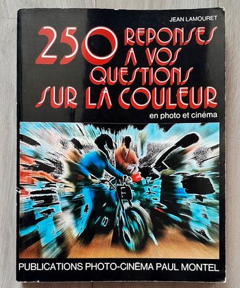 250 réponses à vos questions sur la couleur en photo et cinéma (art) Jean Lamouret