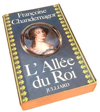 Françoise Chandernagor L' Allée du Roi  (1981) Editions Julliard