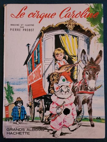 1968 - Livre ancien Le Cirque Caroline Pierre Probst Hachette Grands Albums chapiteau animaux