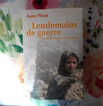 Lendemains de guerre en Afghanistan et en Irak par Anne Nivat Ed. Le Grand Livre du Mois