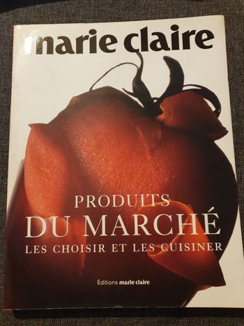 Produits Du Marché - Les Choisir Et Les Cuisiner - claire marie
