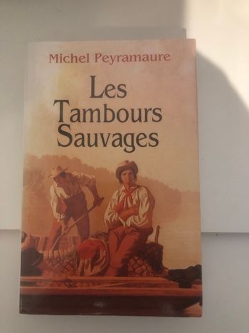 Les tambours sauvages - Michel Peyramaure