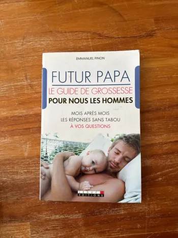 Livre futur papa, le guide de grossesse pour nous les hommes